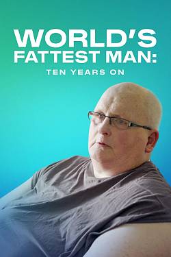 World's Fattest Man: Ten Years On