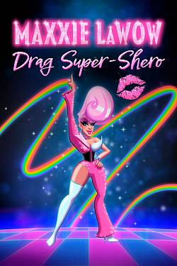 Maxxie LaWow: Drag Super-Shero