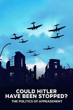 Could Hitler Have Been Stopped? The Politics Of Appeasement