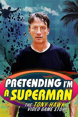 Pretending I'm a Superman: The Tony Hawk Video Game Story
