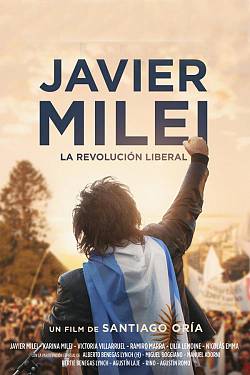 Javier Milei: The Libertarian Revolution