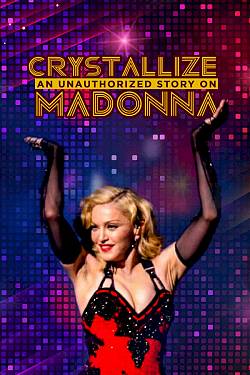 Crystallize: An unauthorized story on Madonna