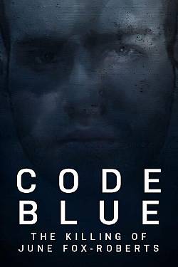 Code Blue: The Killing Of June Fox-Roberts