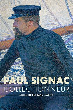 Paul Signac Collectionneur, l'âge d'or est dans l'avenir