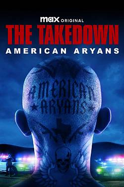 The Takedown: American Aryans