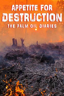 Appetite for Destruction: The Palm Oil Diaries