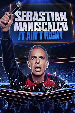 Sebastian Maniscalco: It Ain't Right