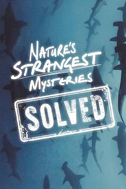 Nature's Strangest Mysteries: Solved