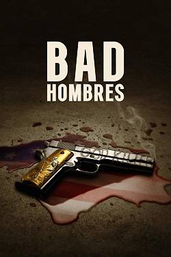 Bad Hombres Bad Hombres