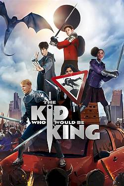 The Kid Who Would Be King The Kid Who Would Be King