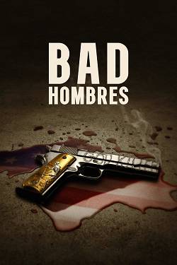 Bad Hombres Bad Hombres