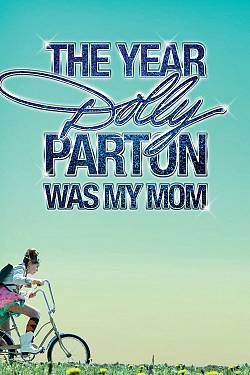 The Year Dolly Parton Was My Mom The Year Dolly Parton Was My Mom